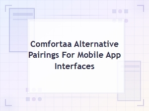 Best Comfortaa Font Pairings for Mobile App Ui Design