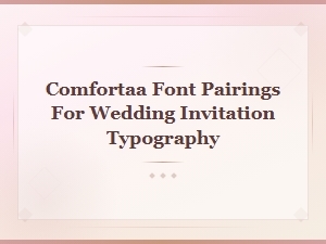 Comfortaa Font Pairings for Beautiful Wedding Invitation Typography