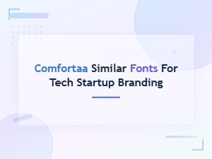 Comfortaa Font Pairings for Tech Startup Branding