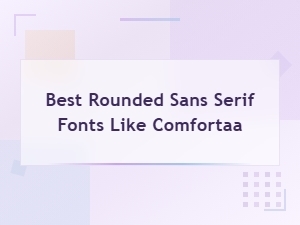 Best Free Rounded Sans Serif Fonts Like Comfortaa to Download