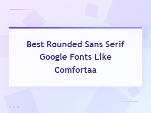 Best Rounded Sans-Serif Google Fonts Like Comfortaa