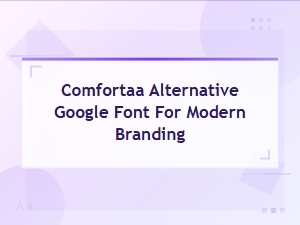 Best Comfortaa Alternative Google Fonts for Modern Branding