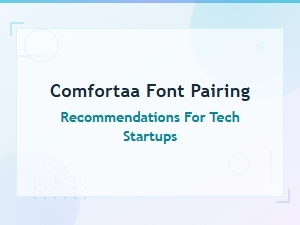 Best Font Pairings with Comfortaa for Modern Tech Startups