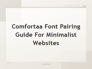 Comfortaa Font Pairing Guide for Minimalist Websites