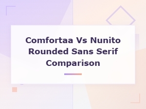 Comfortaa vs Nunito: Which Rounded Sans-Serif Font Is Better?